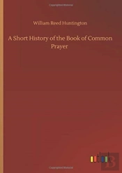 A Short History Of The Book Of Common Pr