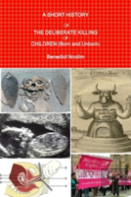 A Short History Of The Deliberate Killing Of Children (Born And Unborn)