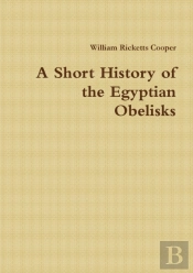 A Short History Of The Egyptian Obelisks