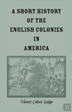 Bertrand.pt - A Short History Of The English Colonies In America