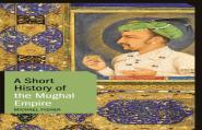 A Short History Of The Mughal Empire