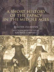 A Short History Of The Papacy In The Middle Ages
