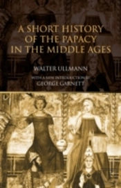 A Short History Of The Papacy In The Middle Ages