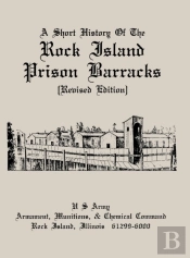 A Short History Of The Rock Island Prison Barracks