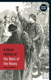 A Short History Of The Wars Of The Roses