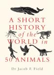 A Short History Of The World In 50 Animals
