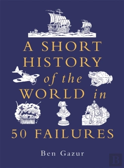Bertrand.pt - A Short History Of The World In 50 Failures