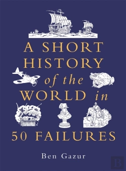 Bertrand.pt - A Short History Of The World In 50 Failures