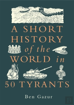 Bertrand.pt - A Short History Of The World In 50 Tyrants