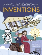 A Short, Illustrated History Ofâ€¦ Inventions