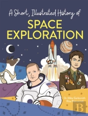 A Short, Illustrated History Ofâ€¦ Space Exploration