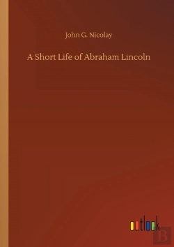 Bertrand.pt - A Short Life Of Abraham Lincoln