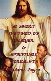 A Short Method Of Prayer & Spiritual Torrents