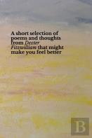 A Short Selection Of Poems And Thoughts From Dexter Fitzwilliam That Might Make You Feel Better