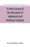 A Short Survey Of The Literature Of Rabbinical And Medieval Judasim