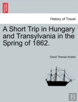 Bertrand.pt - A Short Trip In Hungary And Transylvania In The Spring Of 1862.