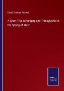 A Short Trip In Hungary And Transylvania In The Spring Of 1862