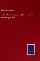 A Short Trip In Hungary And Transylvania In The Spring Of 1862