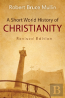 A Short World History Of Christianity
