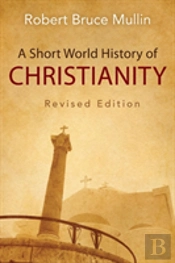 A Short World History Of Christianity