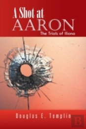 A Shot At Aaron: The Trials Of Iliana