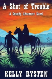A Shot Of Trouble: A Cassidy Adventure Novel