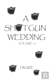 A Shotgun Wedding