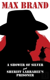 A Shower Of Silver And Sheriff Larrabee'S Prisoner