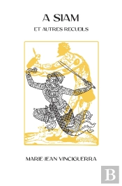 A Siam Suivi De Anges Et Arlequins, Iles Andines Et Poussière D'Exil