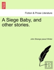 A Siege Baby, And Other Stories.