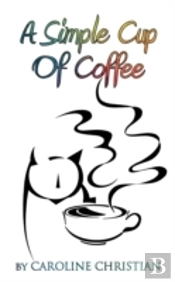 A Simple Cup Of Coffee