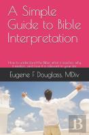 A Simple Guide To Bible Interpretation, And A Sample Statement Of Christian Faith