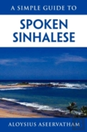 A Simple Guide To Spoken Sinhalese
