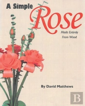A Simple Rose Made Entirely From Wood
