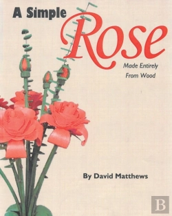 Bertrand.pt - A Simple Rose Made Entirely From Wood
