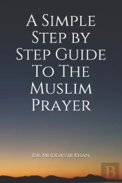 A Simple Step By Step Guide To The Muslim Prayer