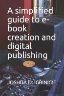 A Simplified Guide To E-Book Creation And Digital Publishing