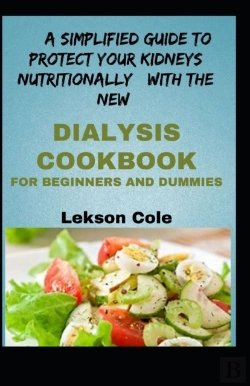 Bertrand.pt - A Simplified Guide To Protect Your Kidneys Nutritionally With The New Dialysis Cookbook For Beginners And Dummies