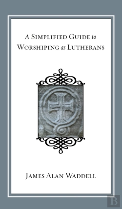 Bertrand.pt - A Simplified Guide To Worshiping As Lutherans