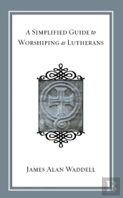 A Simplified Guide To Worshiping As Lutherans