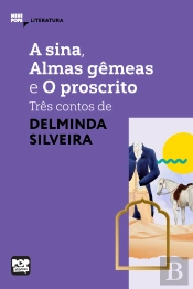 A Sina, Almas Gêmeas E O Proscrito: Três Contos De Delminda Silveira
