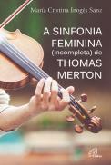A Sinfonia Feminina (incompleta) de Thomas Merton