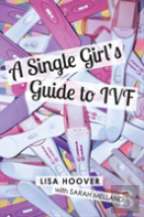 A Single Girls Guide To Ivf