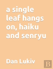 A Single Leaf Hangs On, Haiku And Senryu