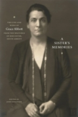 Bertrand.pt - A Sister`S Memories Â€“ The Life And Work Of Grace Abbott From The Writings Of Her Sister, Edith Abbott