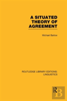 A Situated Theory Of Agreement (Rle Linguistics B: Grammar)
