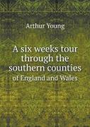 A Six Weeks Tour Through The Southern Counties Of England And Wales