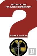 A Skeptic'S Case For Nuclear Disarmament