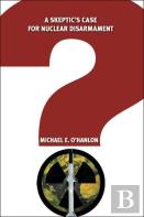 A Skeptic'S Case For Nuclear Disarmament