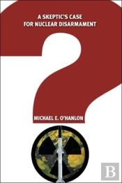 A Skeptic'S Case For Nuclear Disarmament
